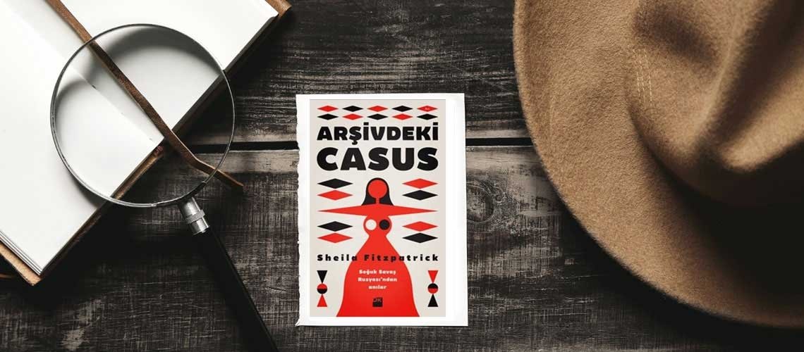 Arşivdeki Casus - Sheila Fitzpatrick