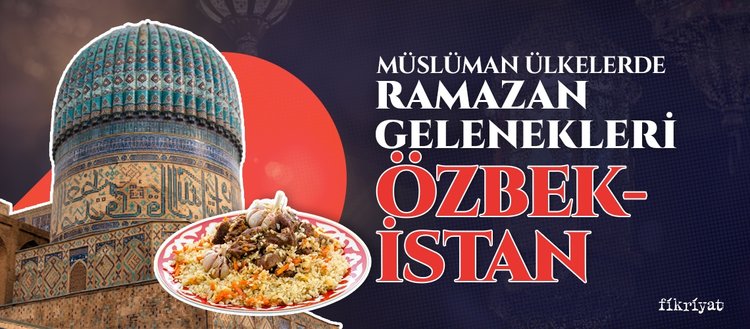 Müslüman Ülkelerde Ramazan Gelenekleri: Özbekistan