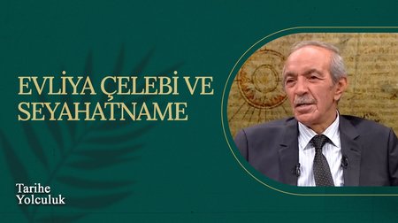 Evliya Çelebi ve Seyahatname I Tarihe Yolculuk