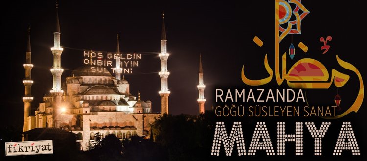 ramazanda gogu susleyen sanat mahya
