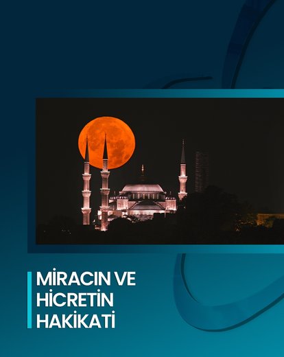 Miracın ve Hicretin Hakikati