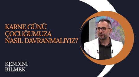 Karne günü çocuğumuza nasıl davranmalıyız? I Kendini Bilmek