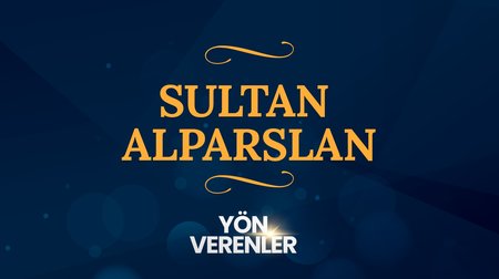 Sultan Alparslan | Yön Verenler