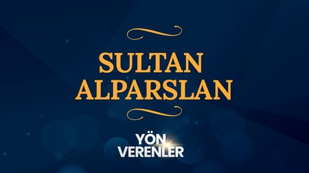 Sultan Alparslan | Yön Verenler