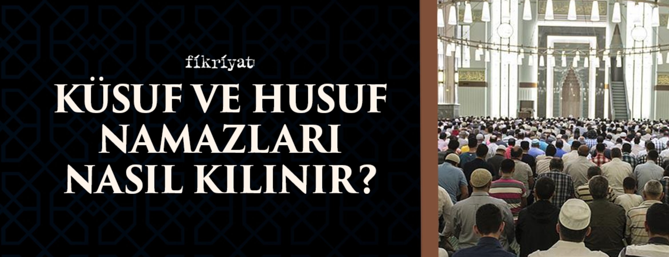 Küsuf ve Husuf namazı nasıl kılınır?