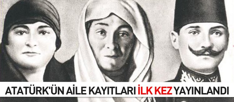 ataturk un aile kayitlari ilk kez