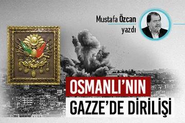 Osmanlı’nın Gazze’de dirilişi