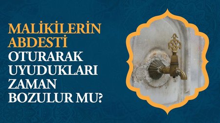 Malikilerin abdesti oturarak uyudukları zaman bozulur mu?