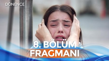 Dönence 8. Bölüm Fragmanı