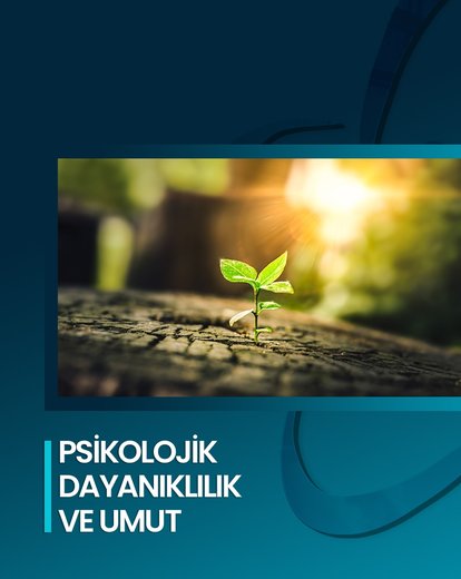 Psikolojik Dayanıklılık ve Umut