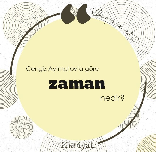 Cengiz Aytmatov’a göre ‘zaman’ nedir?