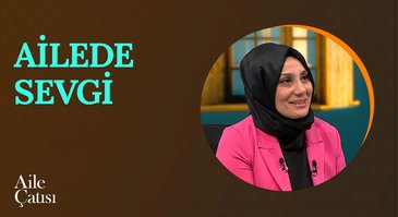 Ailede Sevgi | Aile Çatısı