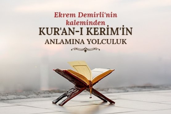 Ekrem Demirli’nin kaleminden Kur’an-ı Kerim’in anlamına yolculuk