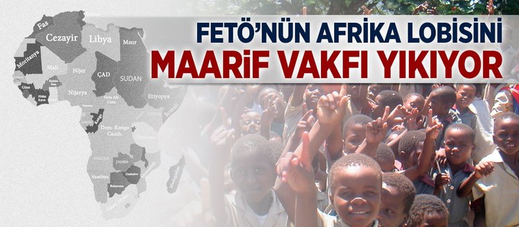 FETÖ’nün Afrika Lobisini Maarif Vakfı yıkıyor