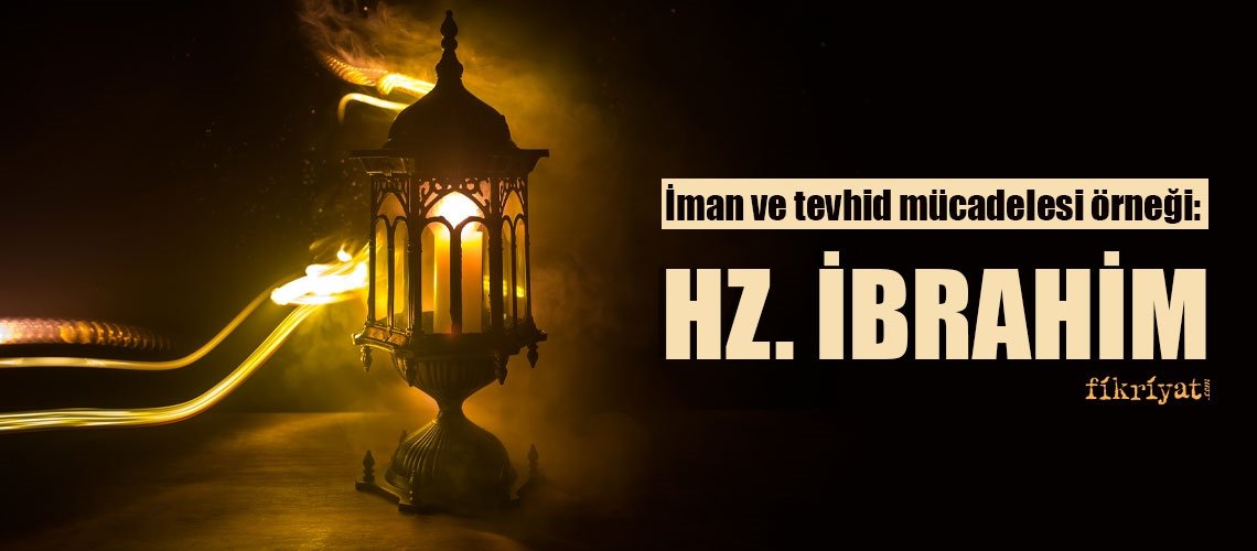hz ibrahim kimdir hz ibrahim in hayati ve mucizeleri hz ibrahim in duasi fikriyat