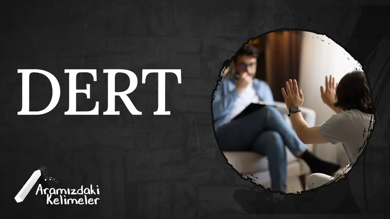Dert | Aramızdaki Kelimeler
