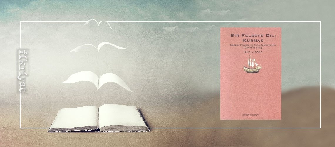 Bir Felsefe Dili Kurmak - Babanzade Ahmed Naim