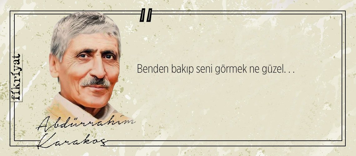 Allah’a kul bir ozan Abdürrahim Karakoç’tan 33 alıntı