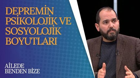 Depremin psikolojik ve sosyolojik boyutları | Ailede Benden Bize