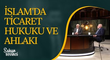 İslam'da Ticaret Hukuku ve Ahlakı | Sahur Sevinci 30.03.2023