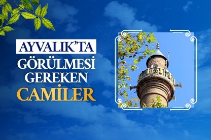 Ayvalık’ta görülmesi gereken camiler