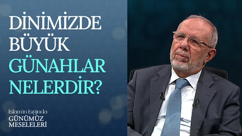 Dinimizde Büyük Günahlar nelerdir?