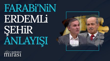 Farabi'nin Erdemli Şehir Anlayışı | Medeniyet Mirası
