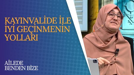 Kayınvalide ile İyi Geçinmenin Yolları | Ailede Benden Bize