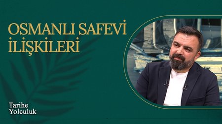 Osmanlı Safevi İlişkileri I Tarihe Yolculuk