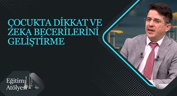 Çocukta Dikkat ve Zeka Becerilerini Geliştirme I Eğitim Atölyesi