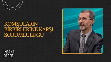 Komşuların Birbirlerine Karşı Sorumluluğu I İnsana Değer