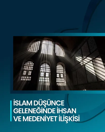 İhsan ve Medeniyet İlişkisi