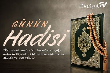 Günün Hadisi - İki nimet vardır ki...
