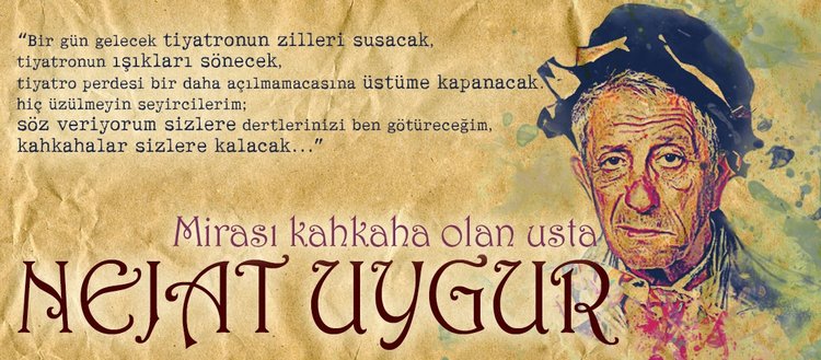 Mirası kahkaha olan usta tiyatrocu: Nejat Uygur