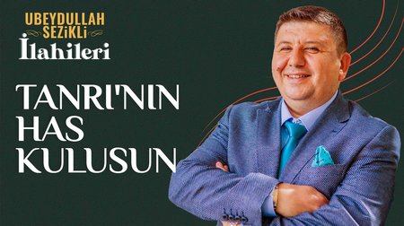 Ubeydullah Sezikli - Tanrı'nın Has Kulusun