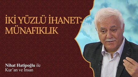 İki Yüzlü İhanet: Münafıklık I Nihat Hatipoğlu ile Kur'an ve İnsan