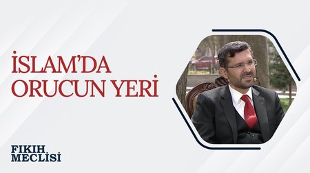 İslam'da Orucun Yeri | Fıkıh Meclisi