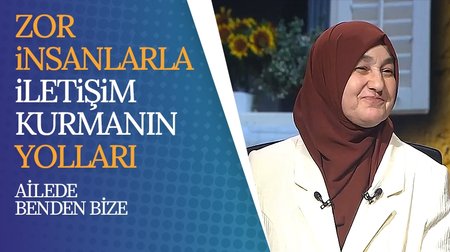 Zor insanlarla iletişim kurmanın yolları | Ailede Benden Bize