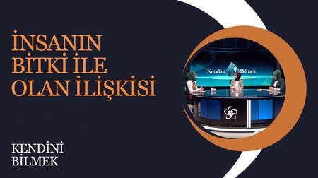 İnsanın Bitki İle Olan İlişkisi | Kendini Bilmek