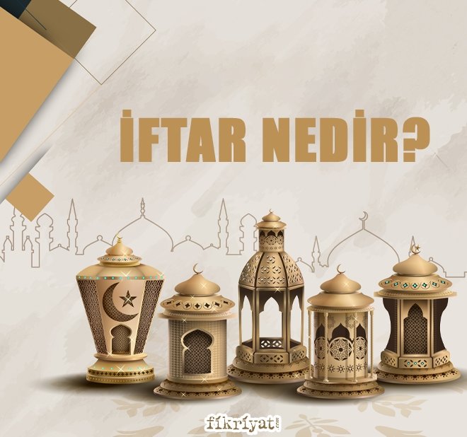 İFTAR NEDİR?