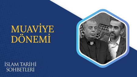 Muaviye Dönemi | İslam Tarihi Sohbetleri  