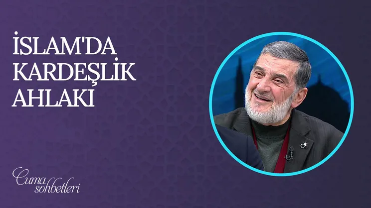 İslam’da Kardeşlik Ahlakı | Cuma Sohbeti
