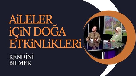 Aileler için doğa etkinlikleri | Kendini Bilmek