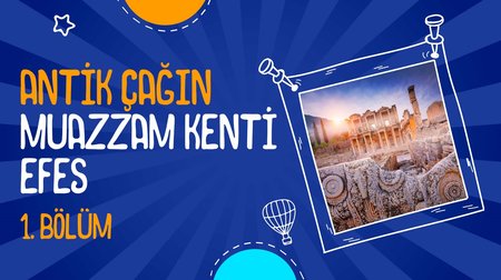 Antik Çağın Muazzam Kenti Efes | 1. Bölüm