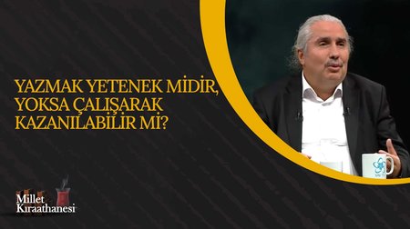 Yazmak Yetenek midir Yoksa Çalışarak Kazanılabilir mi? I Millet Kıraathanesi