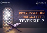 Riyazü’s Salihin Okumaları 16 - Yalnızca Allah Teala’ya Güvenmek