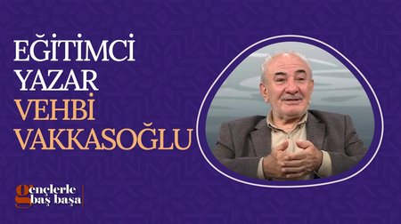 Vehbi Vakkasoğlu | Gençlerle Baş Başa