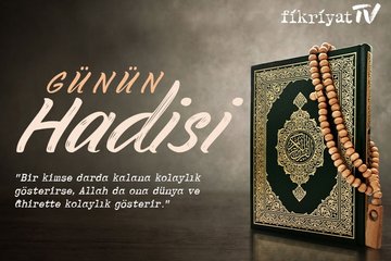 Günün Hadisi - Bir kimse darda kalana...