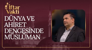 Dünya ve Ahiret Dengesinde Müslüman  | 11.04.2023