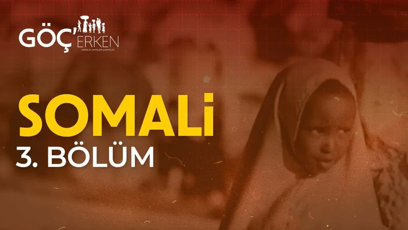 Göç’erken 3. Bölüm - Somali